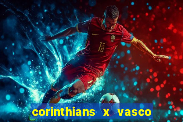 corinthians x vasco da gama ao vivo futemax